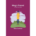 Meg's Friend: A Story for Girls