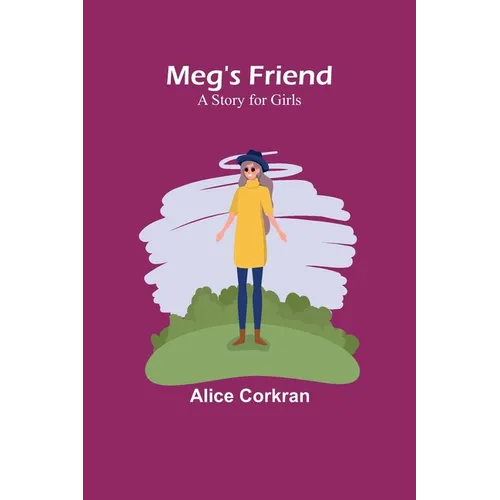 Meg's Friend: A Story for Girls