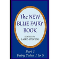 The New Blue Fairy Book: Part 1: Fairy Tales 1 to 6