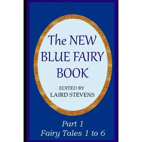 The New Blue Fairy Book: Part 1: Fairy Tales 1 to 6