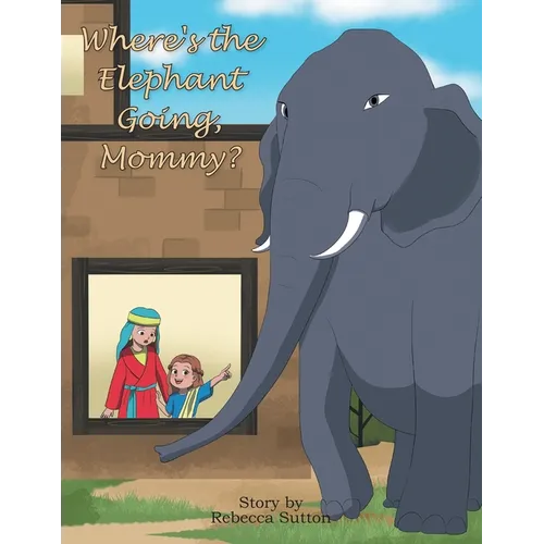 Where's the Elephant Going, Mommy?