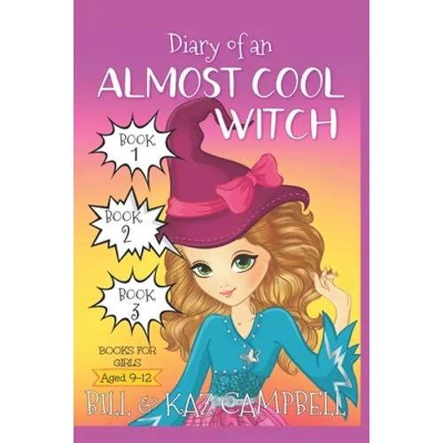 Diary of an Almost Cool Witch - Books 1, 2 and 3: Books for Girls aged 9-12
