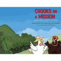 Chooks on a Mission: The Adventures of Gloria and Edwina: Gloria has Grit and Gets the Goods