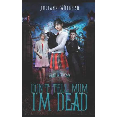 Don't Tell Mom I'm Dead: Dead Academy 1