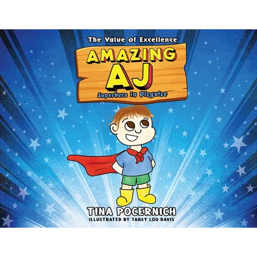 Amazing AJ Superhero in Disguise: The Value of Excellence