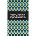 The Big Festival of Lights: Stories and Plays for Hanukkah