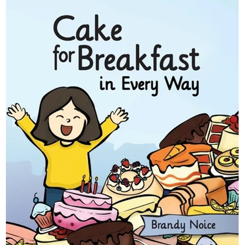 Cake for Breakfast in Every Way