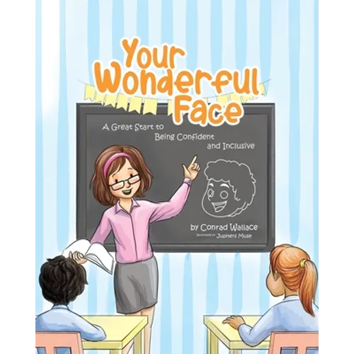 Your Wonderful Face: A Great Start to Being Confident and Inclusive