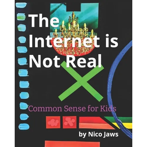 The Internet is Not Real: Common Sense for Kids