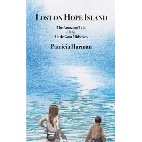 Lost on Hope Island: The Amazing Tale of the Little Goat Midwives