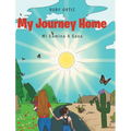 My Journey Home: Mi Camino A Casa