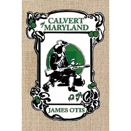 Calvert of Maryland: A Story of Lord Baltimore's Colony