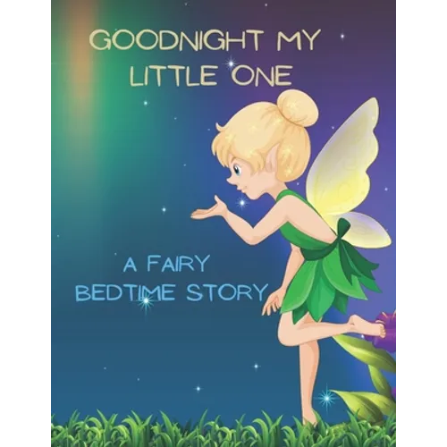 Good Night My Little One: A Fairy Bedtime Story for Kids