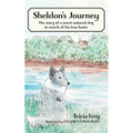 Sheldon's Journey: The Story of a Sweet-Natured Dog in Search of His True Home
