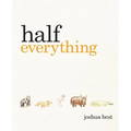 Half Everything: The Curious Tale of a Creative Creature