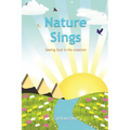 Nature Sings: Seeing God in His Creation