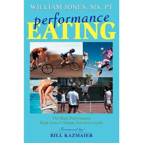 Performance Eating: The High Performance High School Athlete Nutrition Guide