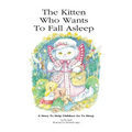The Kitten Who Wants To Fall Asleep: A Story to Help Children Go To Sleep