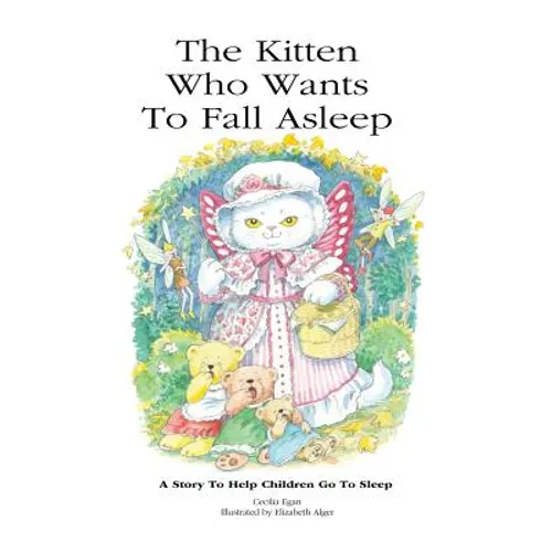 The Kitten Who Wants To Fall Asleep: A Story to Help Children Go To Sleep