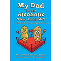 My Dad is an Alcoholic, What About Me?: A Pre-Teen Guide to Conquering Addictive Genes