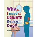Why Do I Need To Urinate Every Day?
