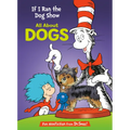 If I Ran the Dog Show: All about Dogs