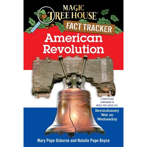 American Revolution: A Nonfiction Companion to Magic Tree House #22: Revolutionary War on Wednesday