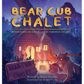 Bear Cub Chalet: Adventures of a Bear Cub in Yosemite Valley