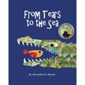 From Tears to the Sea: 2023 Gold Medalist- Moonbeam Children's Book Awards. Rhyming Picture Book (Ages 0-8), Teacher Recommended