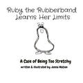 Ruby the Rubberband Learns Her Limits: A Case of Being Too Stretchy