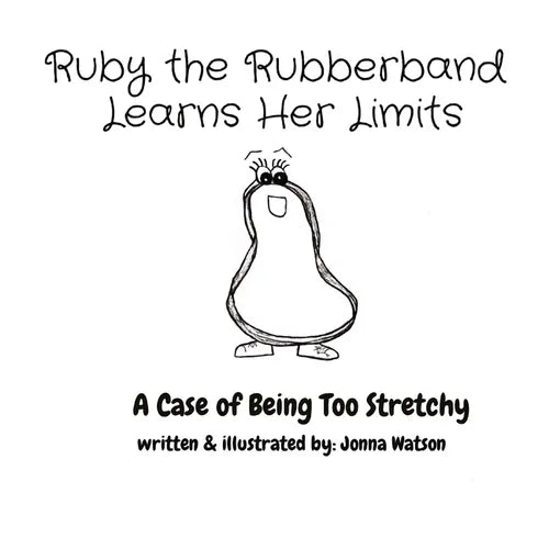 Ruby the Rubberband Learns Her Limits: A Case of Being Too Stretchy