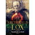 Archibald Lox and the Sinkhole to Hell: Archibald Lox series, book 7