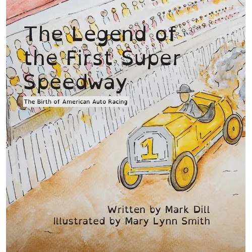 The Legend of the First Super Speedway: The Birth of American Auto Racing