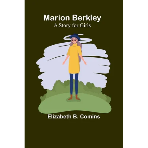 Marion Berkley: A Story for Girls
