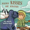 Walrus Kisses Are Scratchy: Our favorite bedtime kisses
