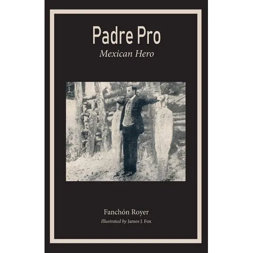 Padre Pro: Mexican Hero