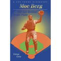 Moe Berg: The Spy Behind Home Plate