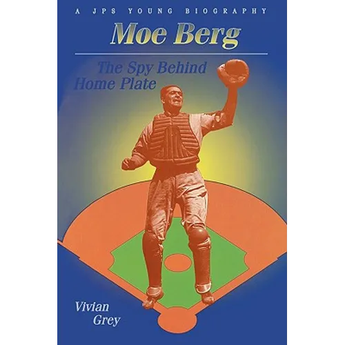Moe Berg: The Spy Behind Home Plate