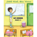 Little Kids, Big Voices Math Workbook, Grades 1-3