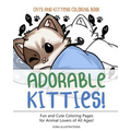 Cats and Kittens Coloring Book: Adorable Kitties! Fun and Cute Coloring Pages for Animal Lovers of All Ages!