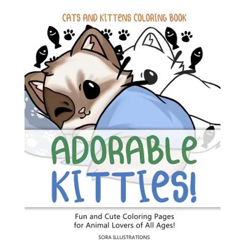 Cats and Kittens Coloring Book: Adorable Kitties! Fun and Cute Coloring Pages for Animal Lovers of All Ages!