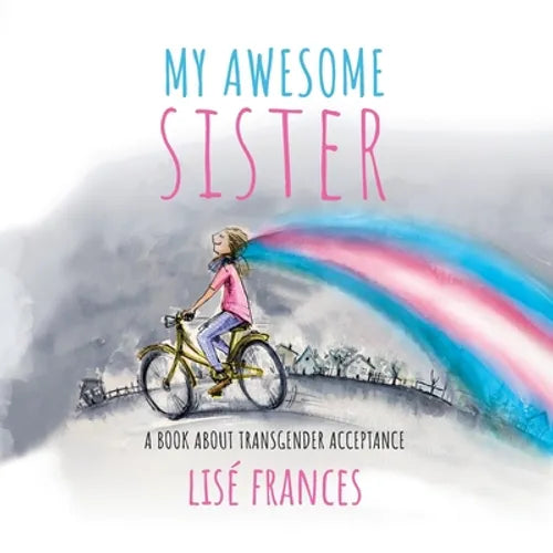 My Awesome Sister: A children's book about transgender acceptance
