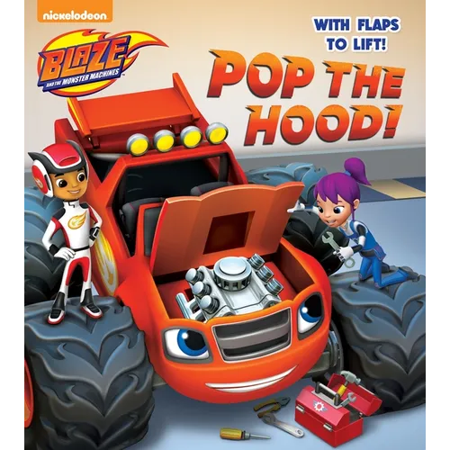 Pop the Hood! (Blaze and the Monster Machines)