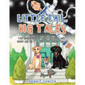 Little Tail, Big Tales: The Adventures of an Astronaut's Dog, Gorby and His Two and Four Legged Friends