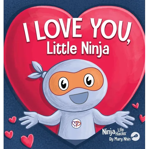 I Love You Little Ninja: A Rhyming Children's Book Classic, Perfect For Valentine's Day