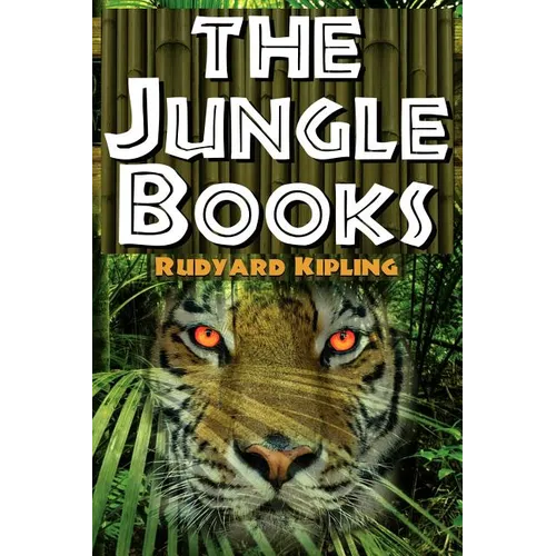 The Jungle Books: The First and Second Jungle Book in One Complete Volume