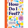 How Do I Feel?: A Mental Health Journal for Kids