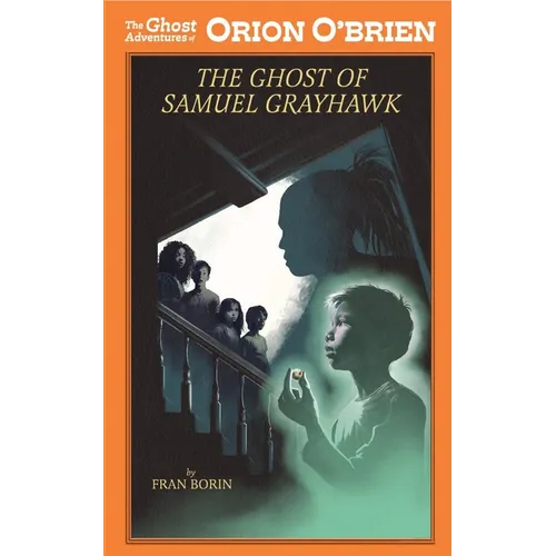 Orion O'Brien and the Ghost of Samuel Grayhawk