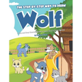 The Step-by-Step Way to Draw Wolf: A Fun and Easy Drawing Book to Learn How to Draw Wolves