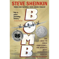 Bomb: The Race to Build--And Steal--The World's Most Dangerous Weapon (Newbery Honor Book & National Book Award Finalist)